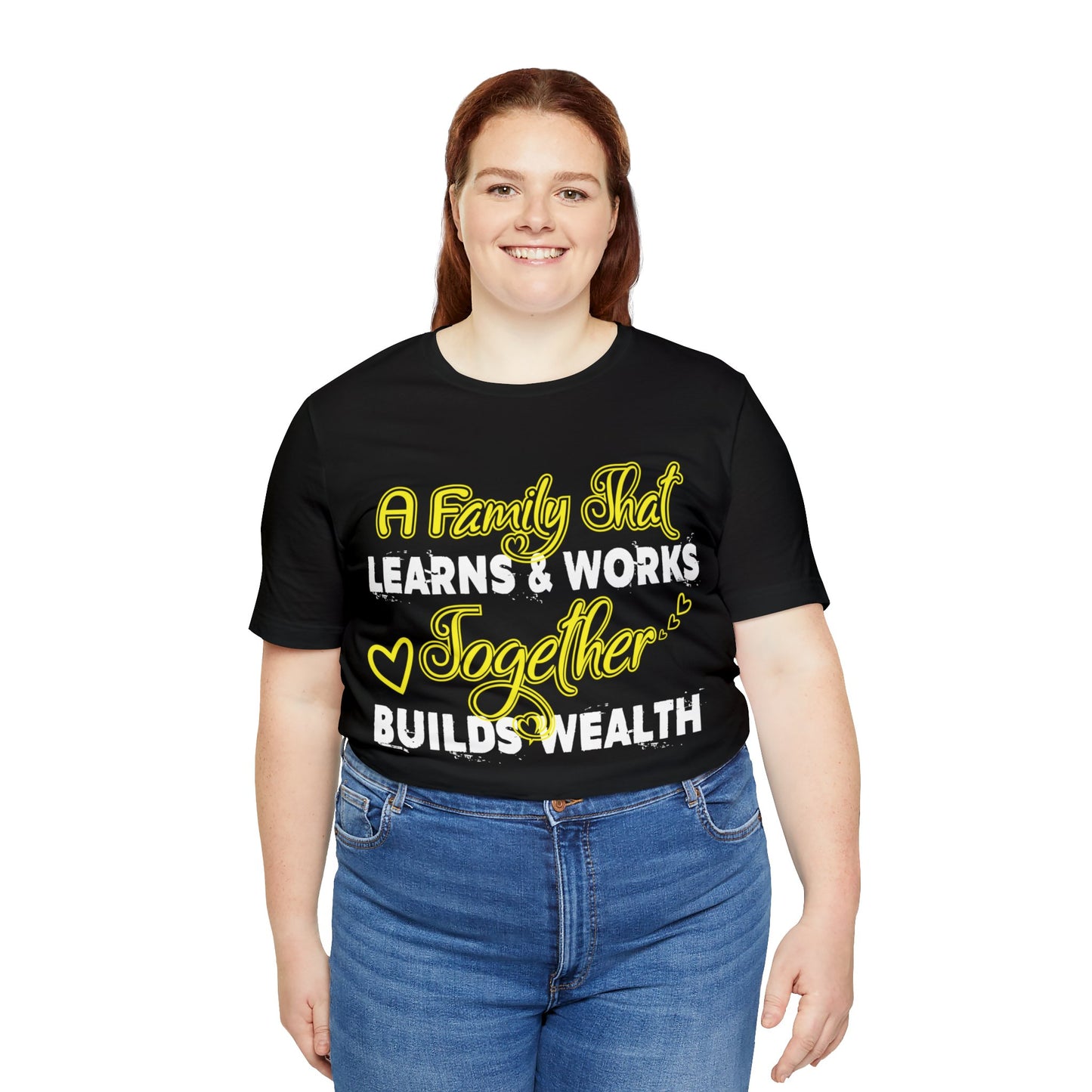 Unisex Jersey Short Sleeve Tee: A Family That Works & Learns Together Builds Wealth