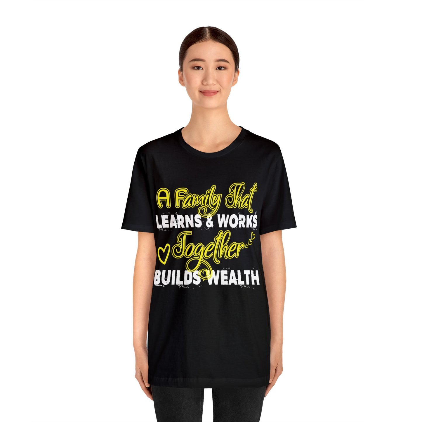 Unisex Jersey Short Sleeve Tee: A Family That Works & Learns Together Builds Wealth