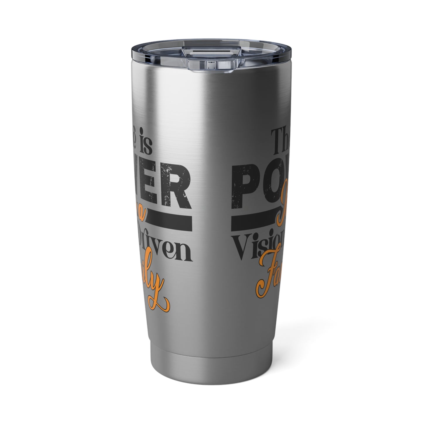 Vagabond 20oz Tumbler: There is Power In A Vision Driven Family