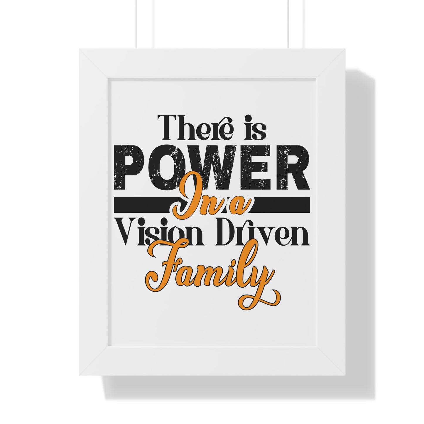 Framed Vertical Poster: There is Power In A Vision Driven Family