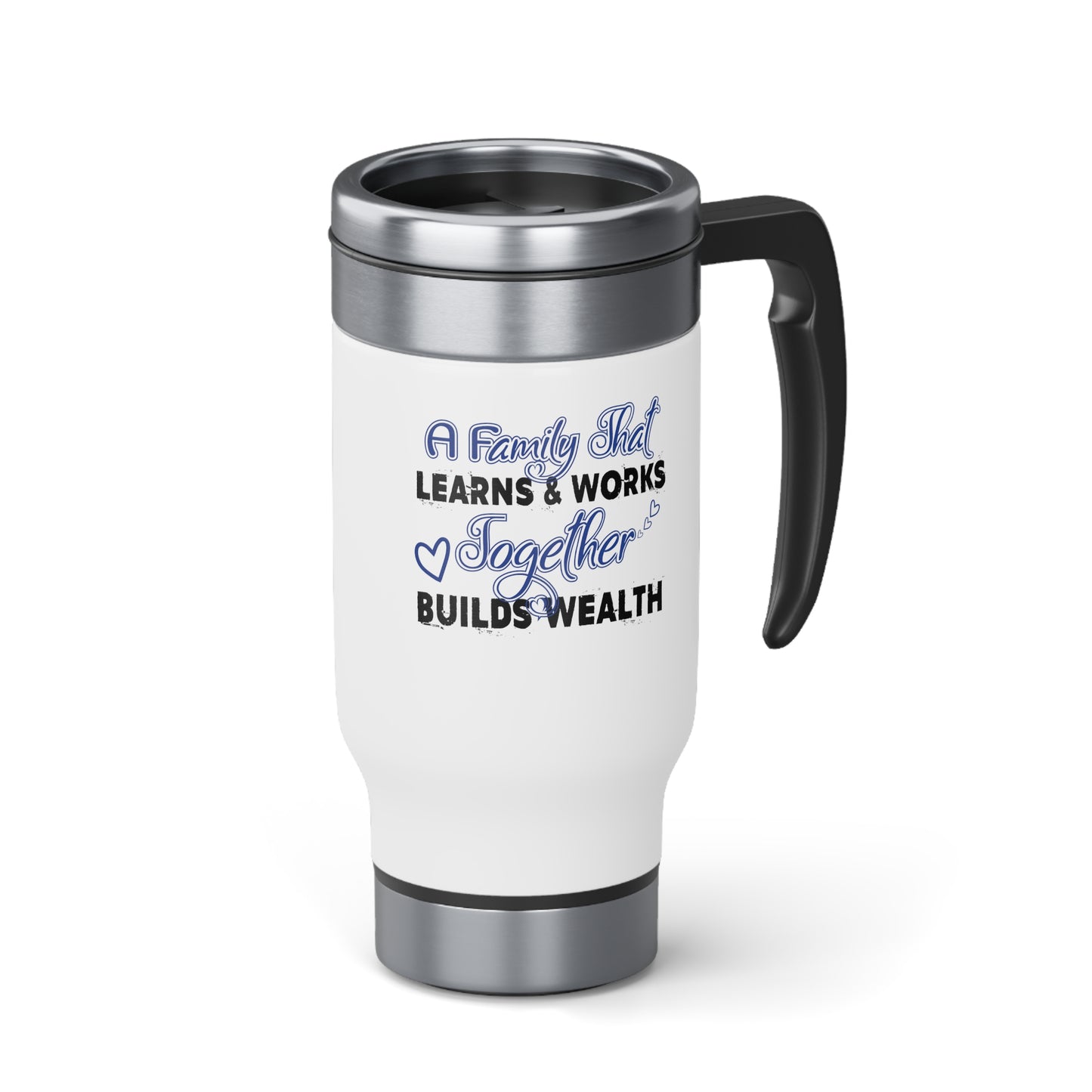 Stainless Steel Travel Mug with Handle, 14oz: A Family That Learns & Works Together Builds Wealth