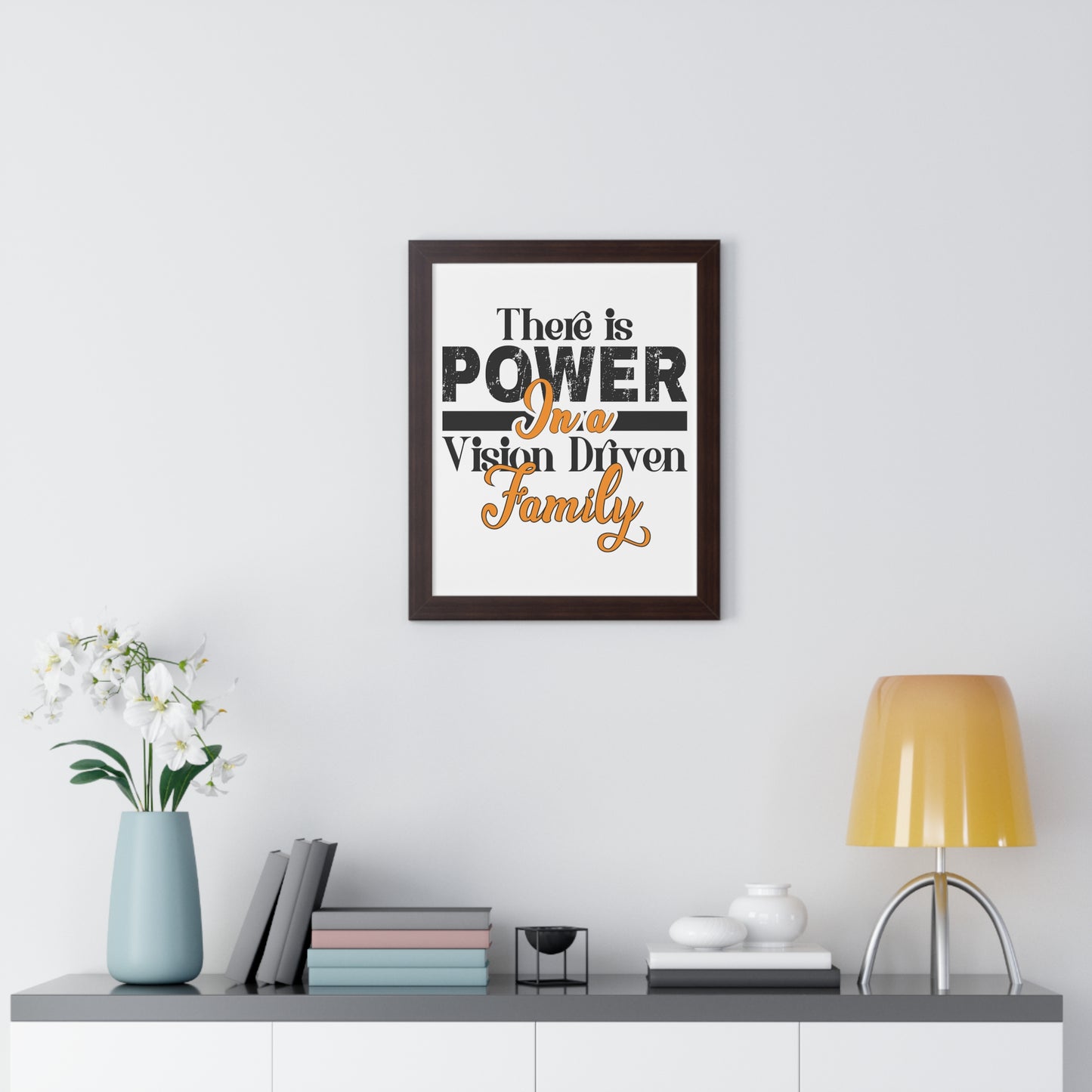 Framed Vertical Poster: There is Power In A Vision Driven Family