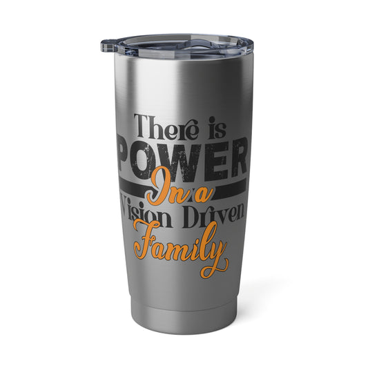 Vagabond 20oz Tumbler: There is Power In A Vision Driven Family