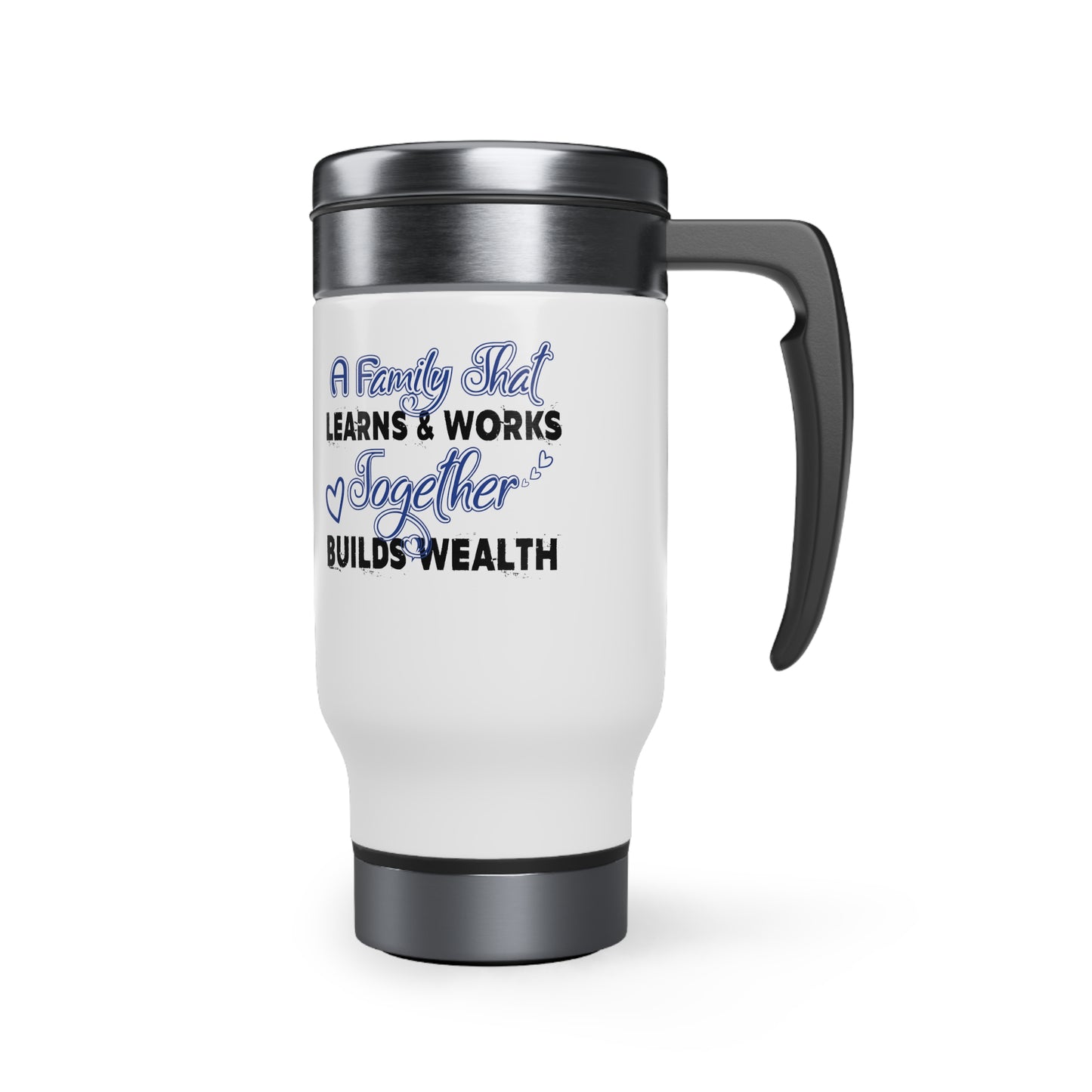 Stainless Steel Travel Mug with Handle, 14oz: A Family That Learns & Works Together Builds Wealth