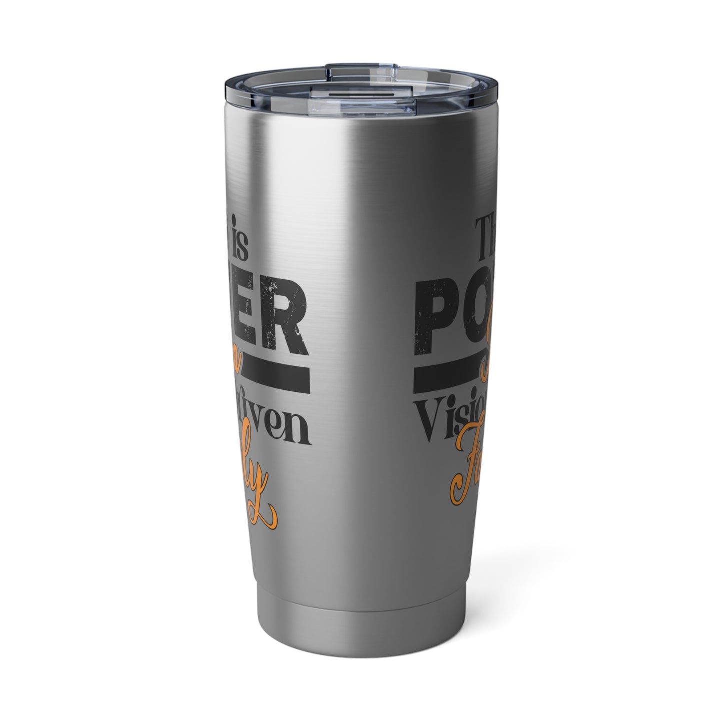 Vagabond 20oz Tumbler: There is Power In A Vision Driven Family