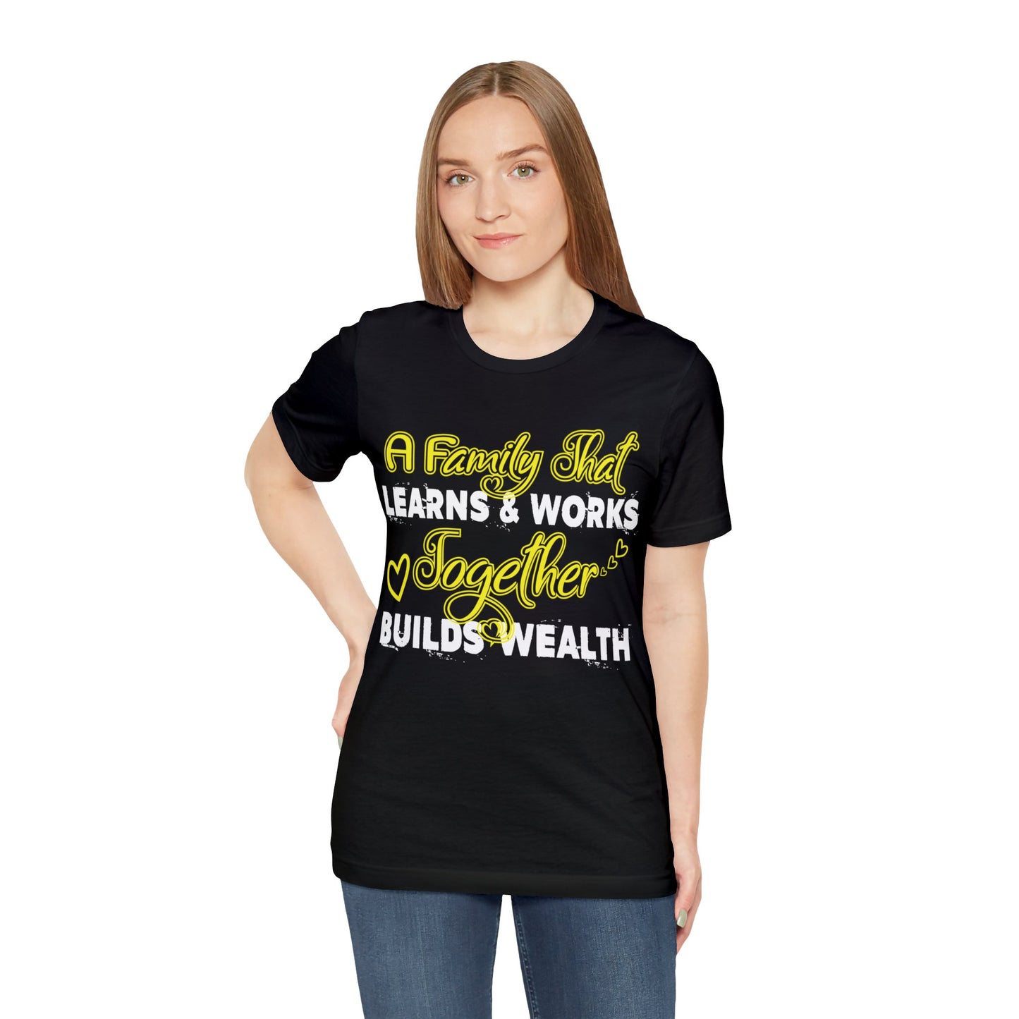 Unisex Jersey Short Sleeve Tee: A Family That Works & Learns Together Builds Wealth