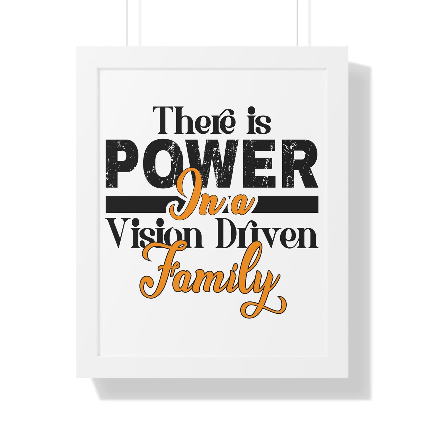 Framed Vertical Poster: There is Power In A Vision Driven Family