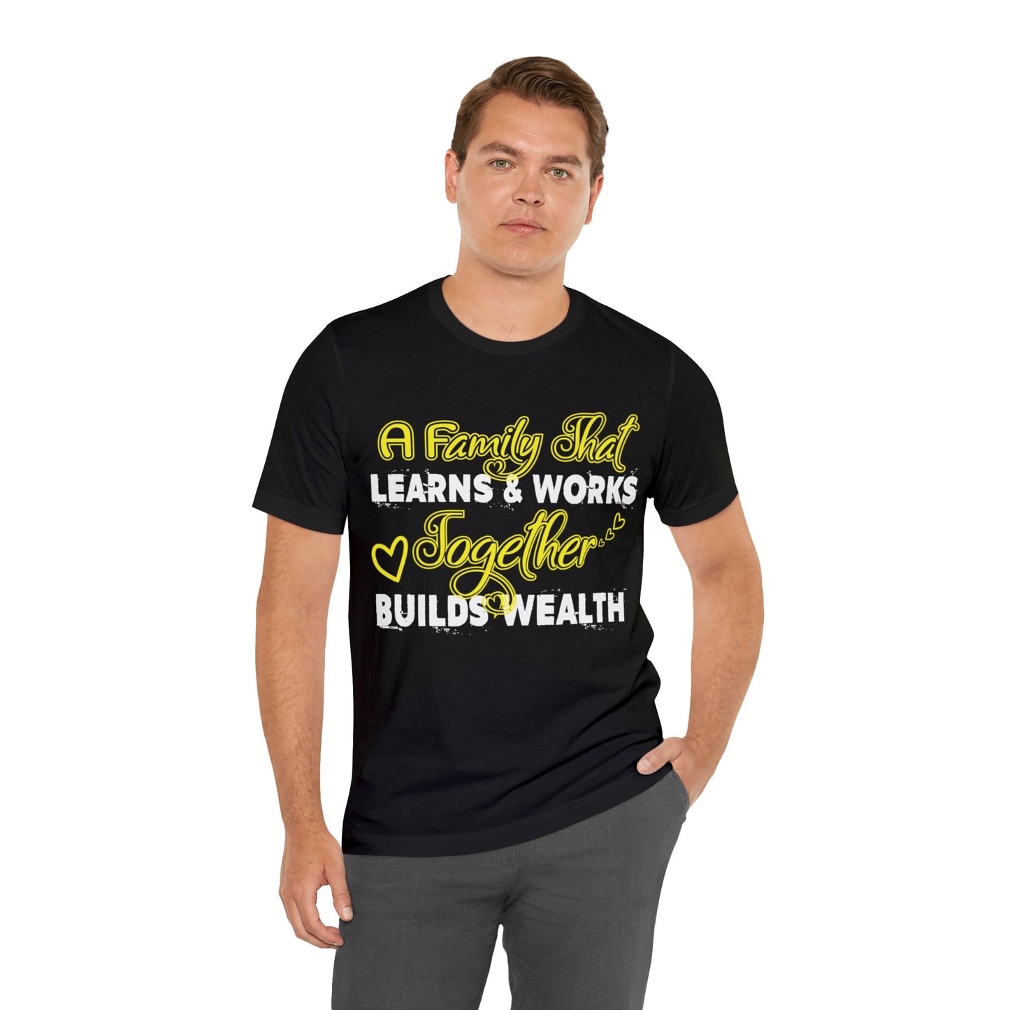 Unisex Jersey Short Sleeve Tee: A Family That Works & Learns Together Builds Wealth