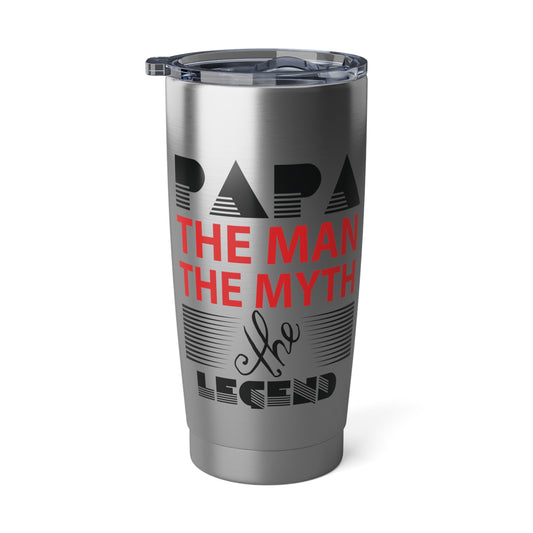 Vagabond 20oz Tumbler: Papa The Man The Myth The Legend