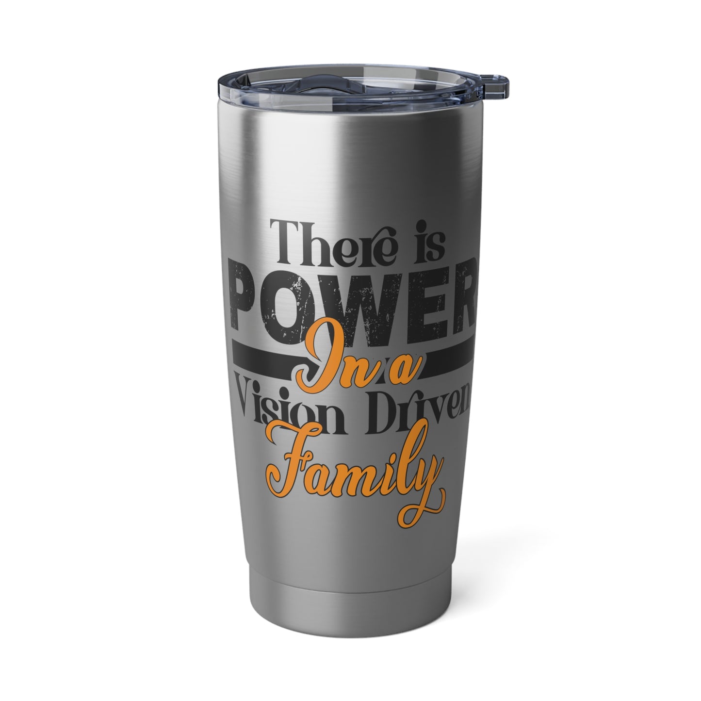 Vagabond 20oz Tumbler: There is Power In A Vision Driven Family