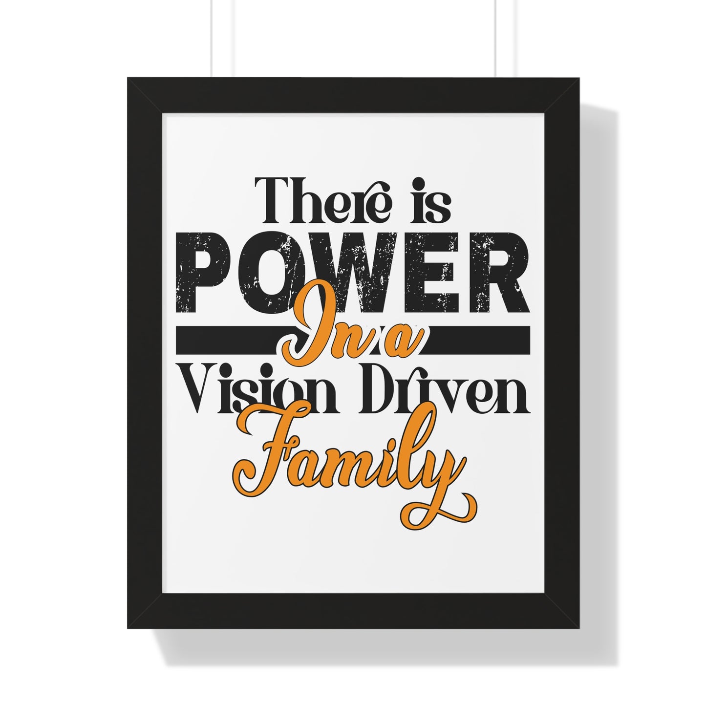 Framed Vertical Poster: There is Power In A Vision Driven Family