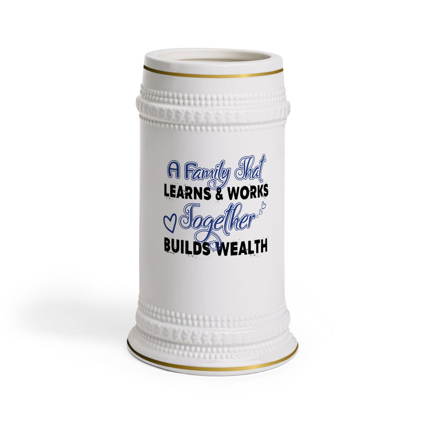 Beer Stein Mug: A Family That Learns & Works Together Builds Wealth