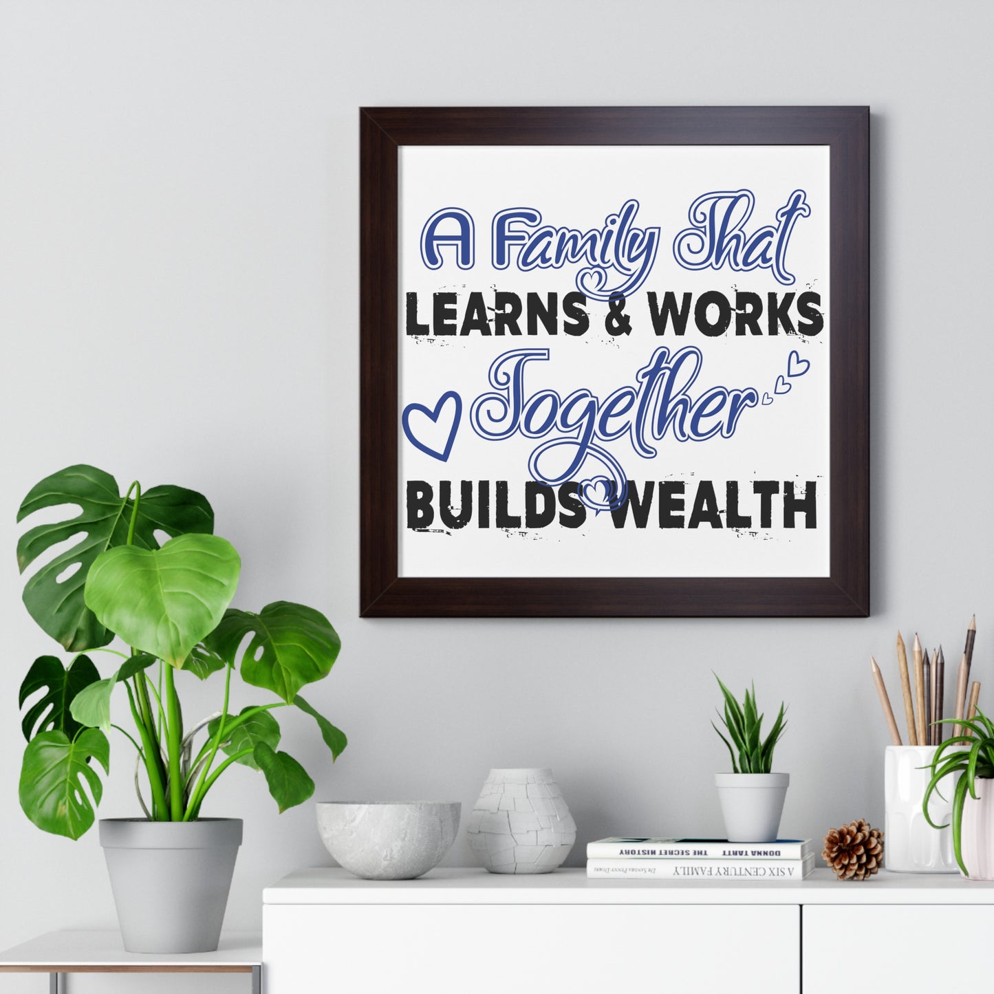 Framed Vertical Poster: A Family That Learns & Works Together Builds Wealth