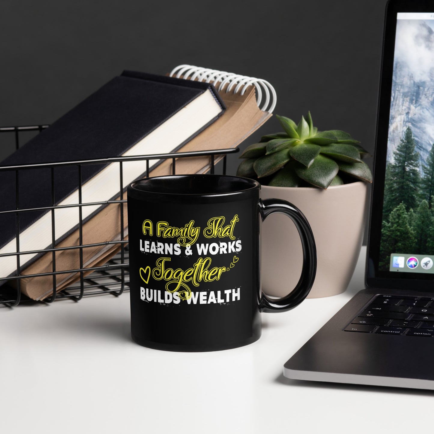 Black Glossy Mug: A Family That Learns & Works Together Builds Wealth