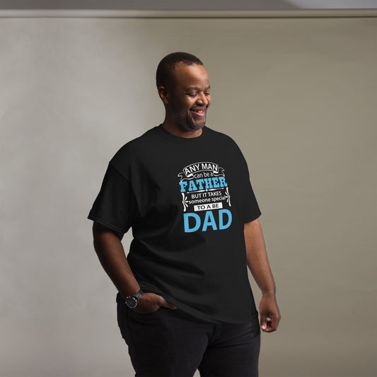 Men's Classic Tee: Anyone Can Be A Father