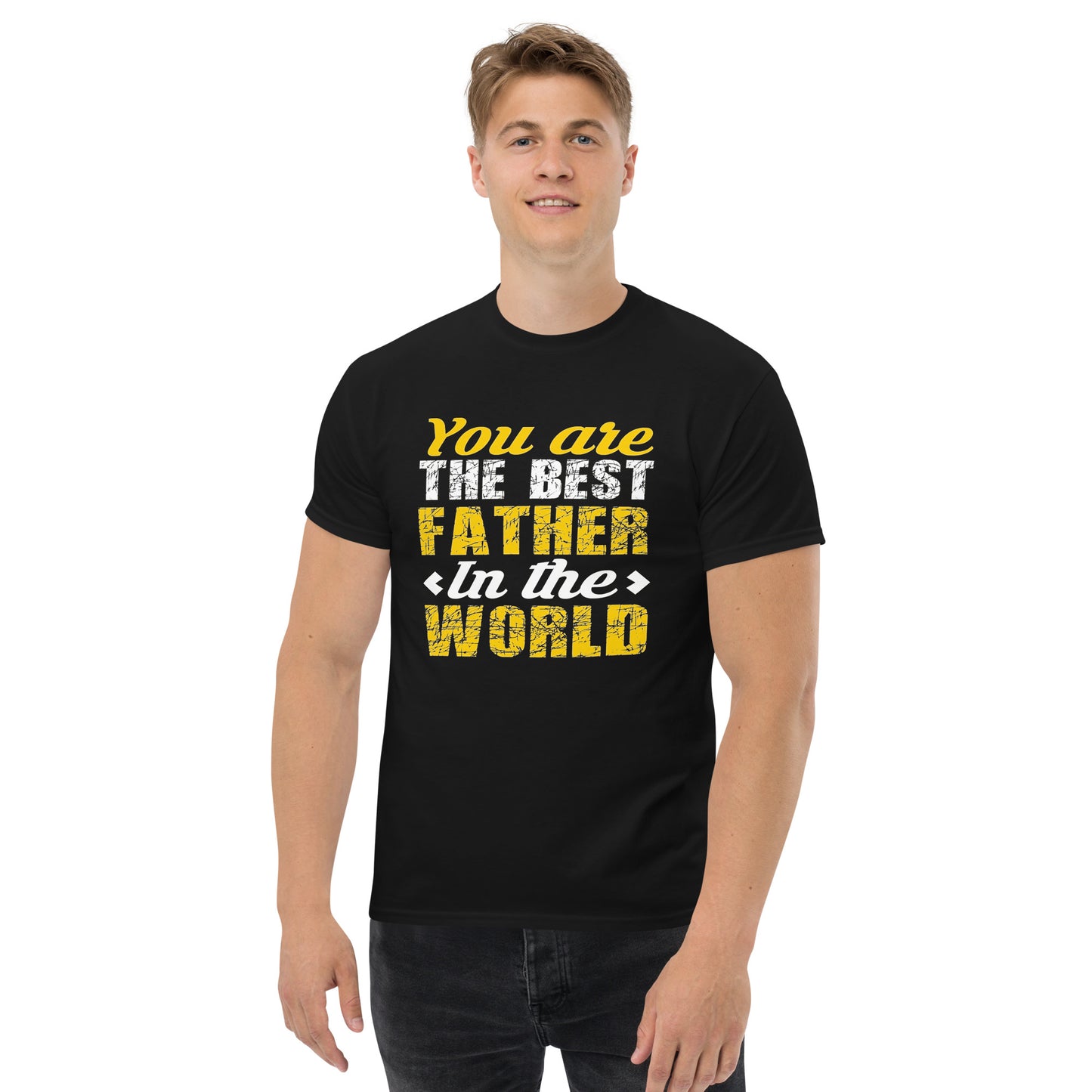 Men's Classic Tee: You Are The Best Father In The World