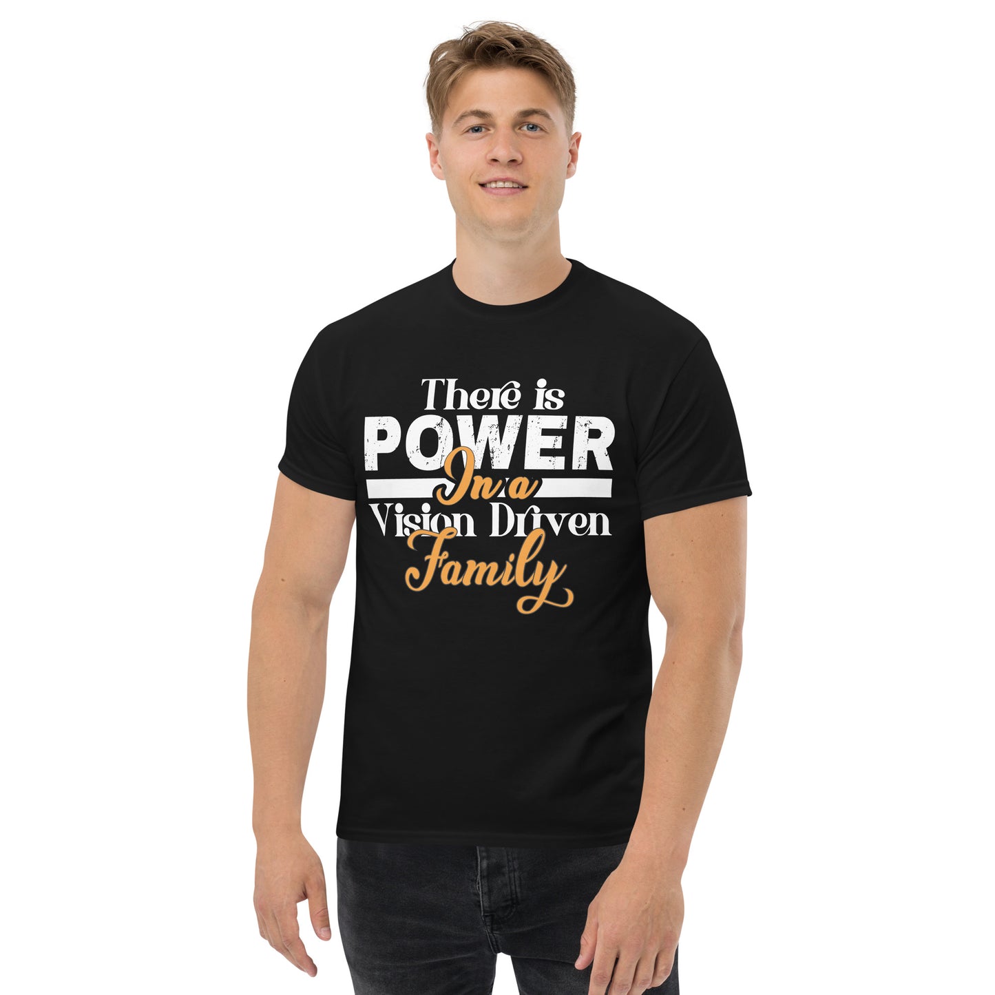 Men's Classic Black Tee: There is Power In A Vision Driven Family I