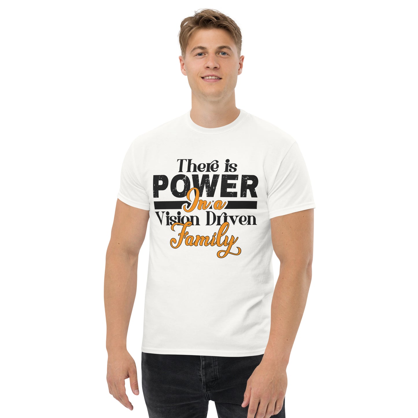 Men's Classic White Tee: There is Power In A Vision Driven Family I