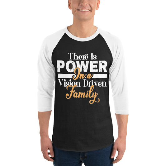 3/4 Sleeve Raglan Shirt: There is Power In A Vision Driven Family I