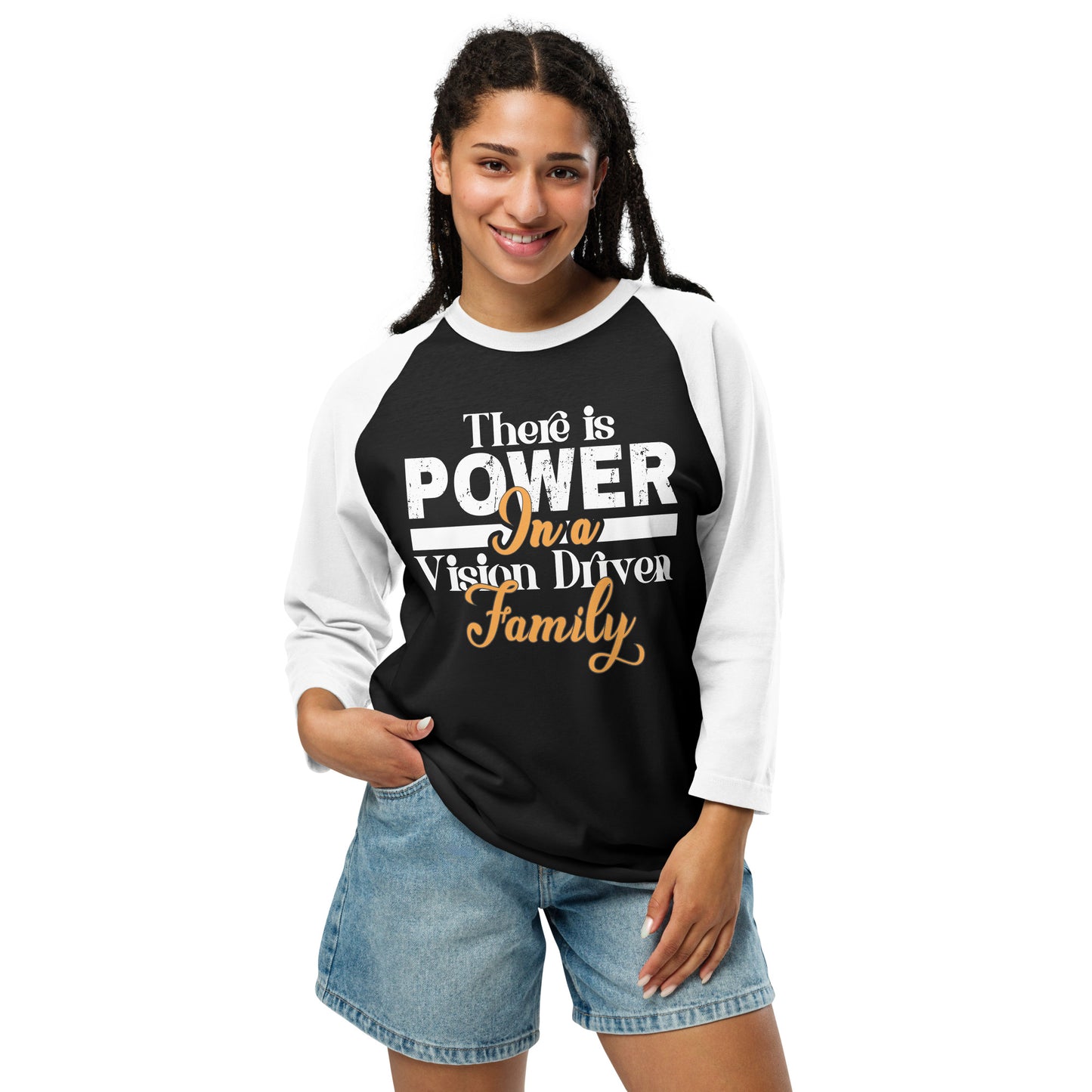 3/4 Sleeve Raglan Shirt: There is Power In A Vision Driven Family I