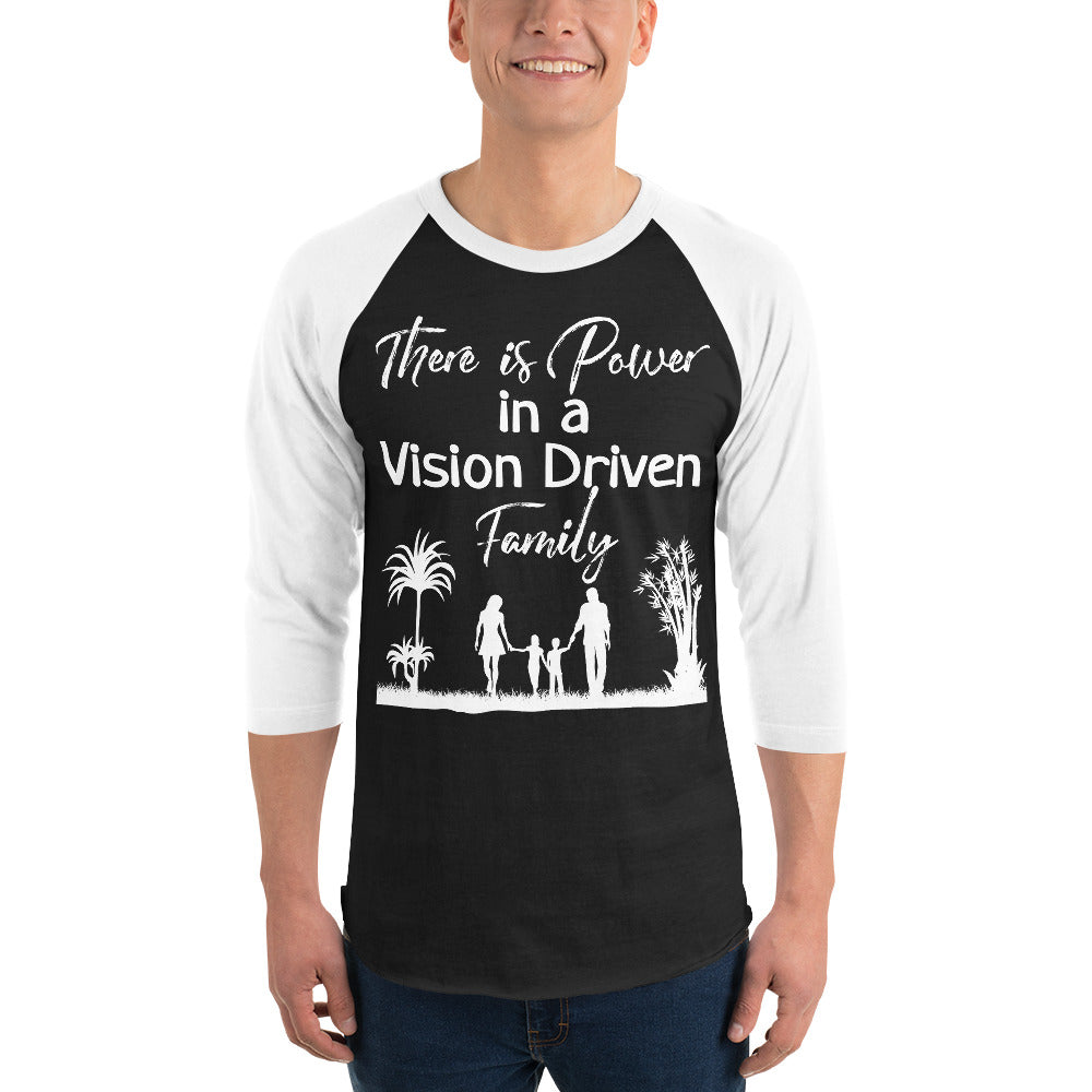 3/4 Sleeve Raglan Shirt: There is Power In A Vision Driven Family II