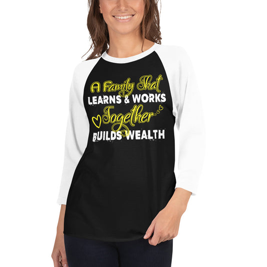 3/4 Sleeve Raglan Shirt: A Family That Learns & Works Together Builds Wealth