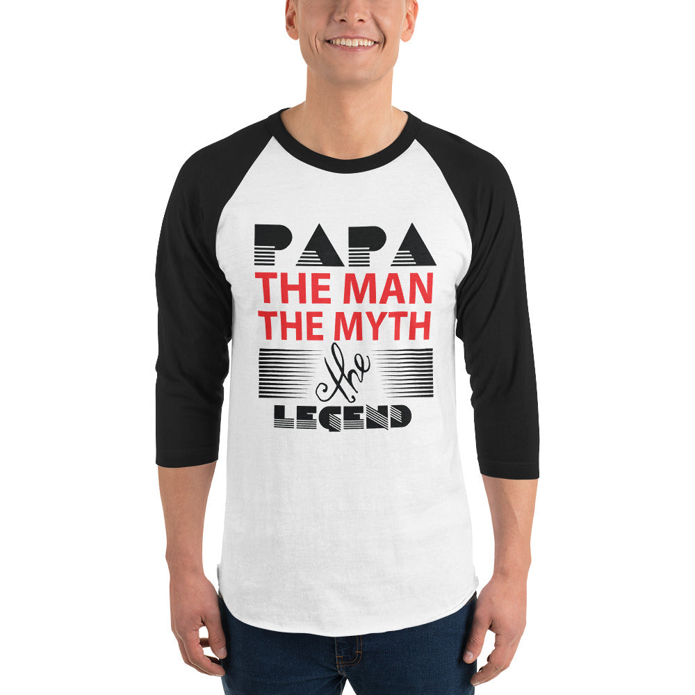 3/4 Sleeve Raglan Shirt: Papa The Man The Myth The Legend