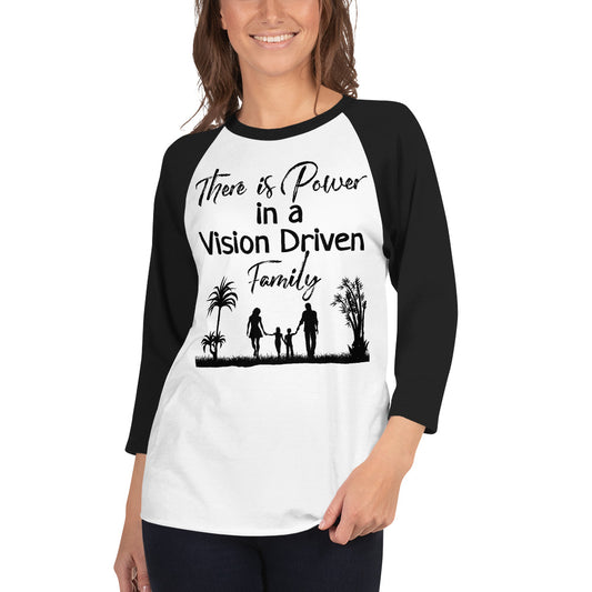 3/4 Sleeve Raglan Shirt: There is Power In A Vision Driven Family II