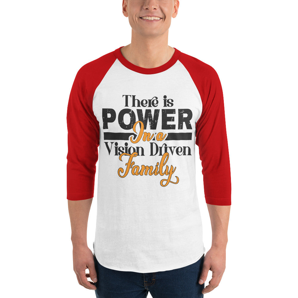 3/4 Sleeve Raglan Shirt: There is Power In A Vision Driven Family I