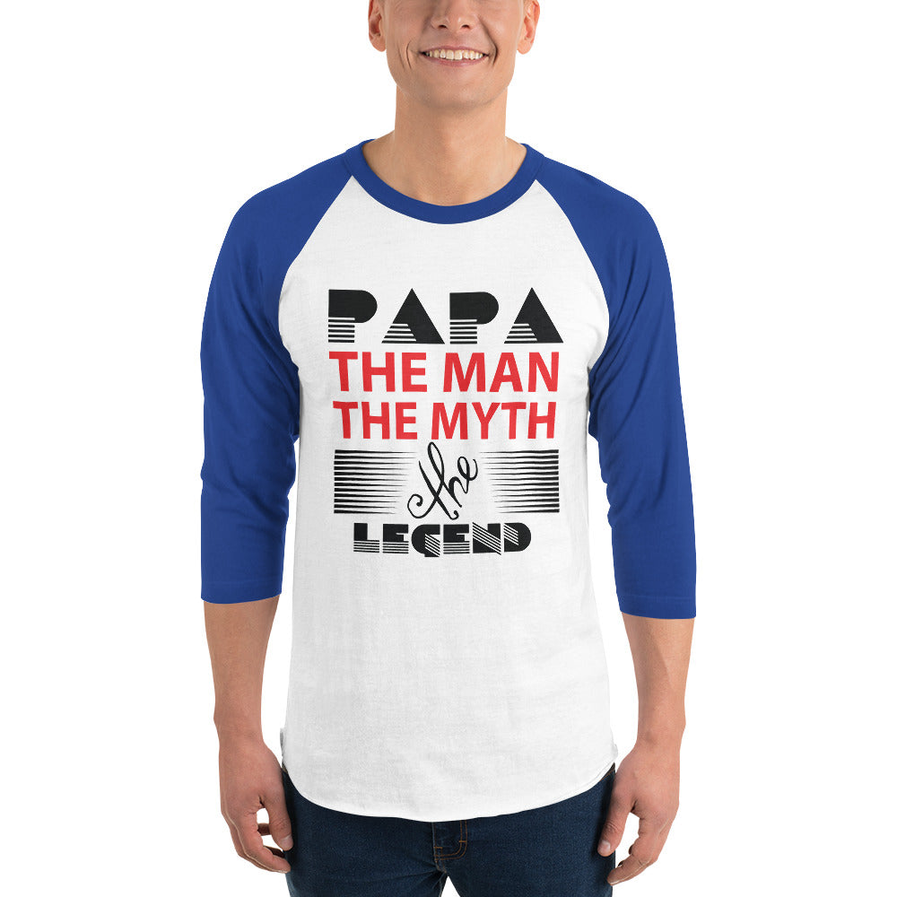 3/4 Sleeve Raglan Shirt: Papa The Man The Myth The Legend