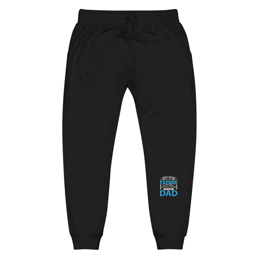 Unisex Fleece Sweatpants: Anyone Can Be A Father