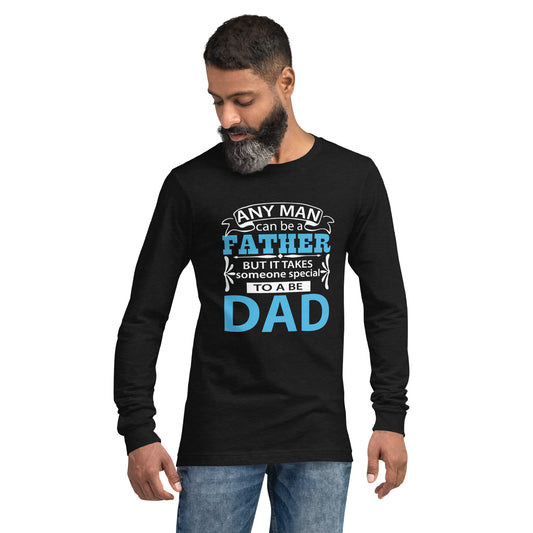 Unisex Long Sleeve Tee: Anyone Can Be a Father