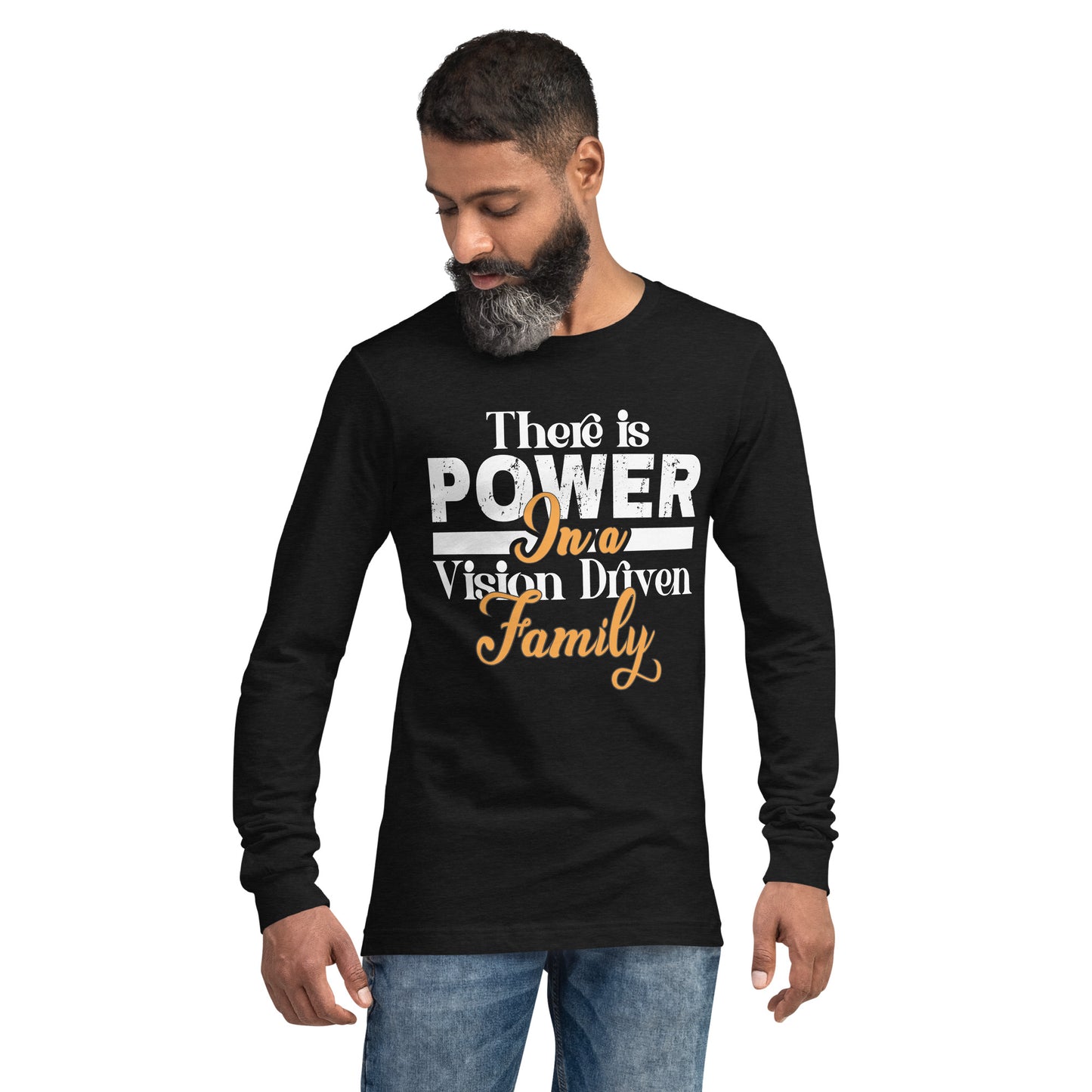 Unisex Long Sleeve Black Tee: There is Power In A Vision Driven Family