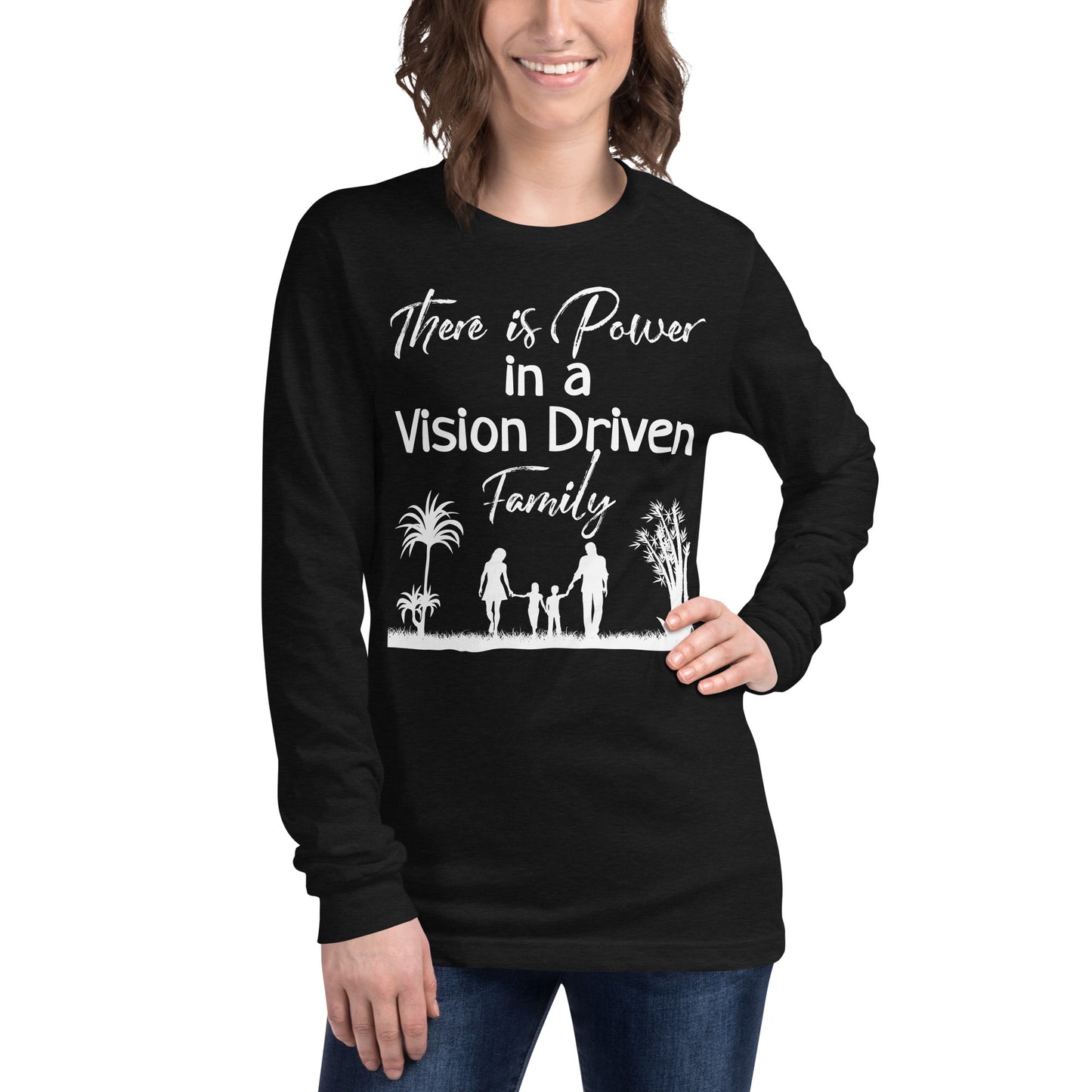 Unisex Long Sleeve Tee: There is Power In A Vision Driven Family II