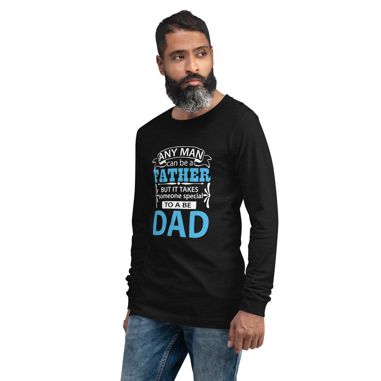 Unisex Long Sleeve Tee: Anyone Can Be a Father