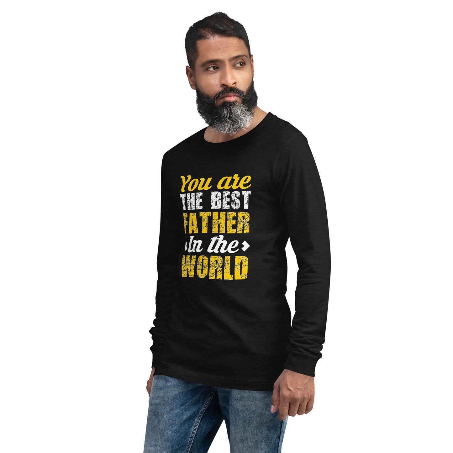 Unisex Long Sleeve Tee: You Are The Best Father In The World