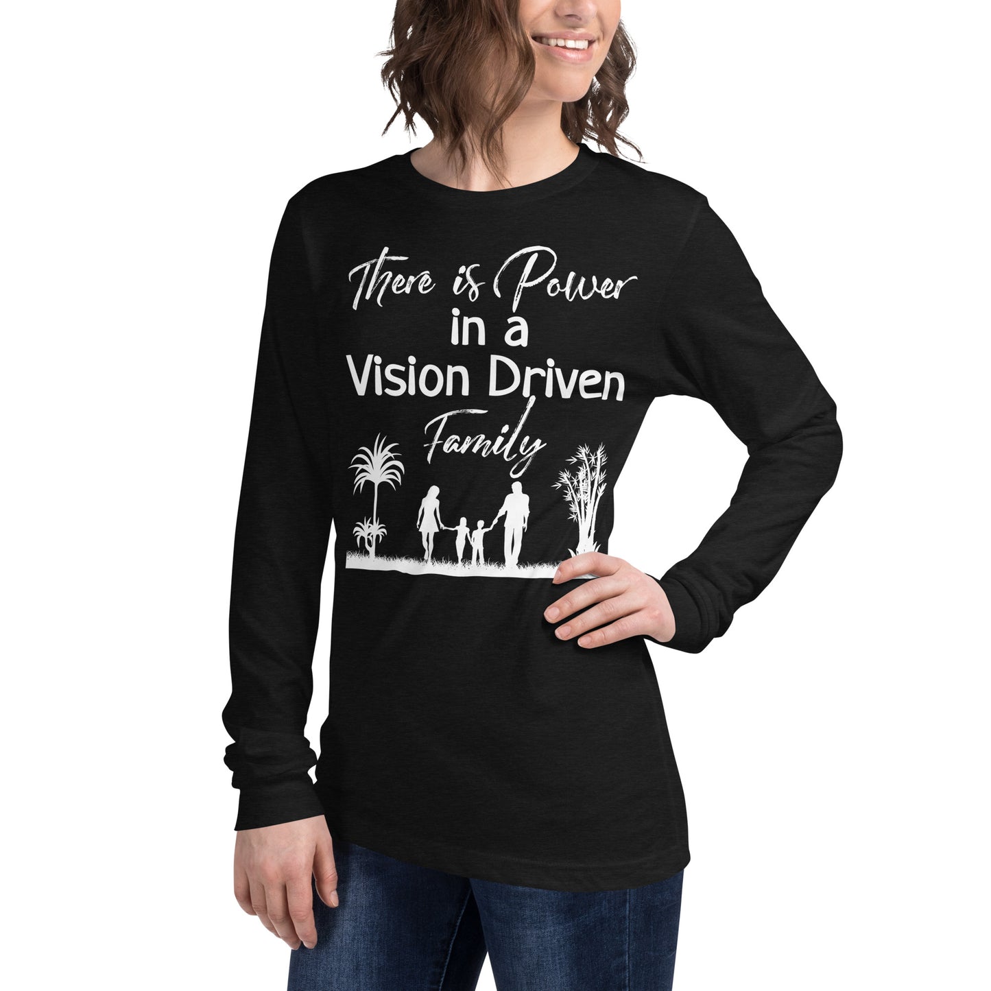 Unisex Long Sleeve Tee: There is Power In A Vision Driven Family II