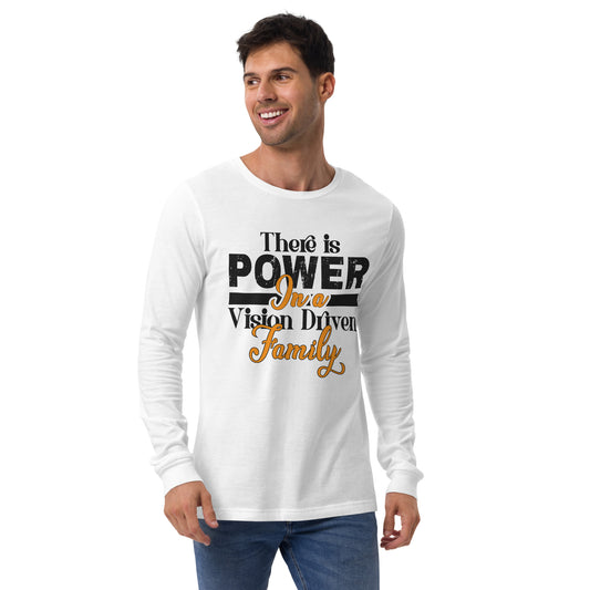 Unisex Long Sleeve White Tee: There is Power In A Vision Driven Family