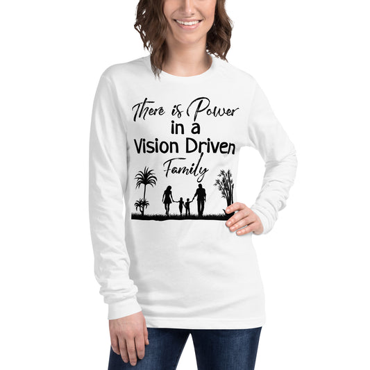 Unisex Long Sleeve Tee: There is Power In A Vision Driven Family II