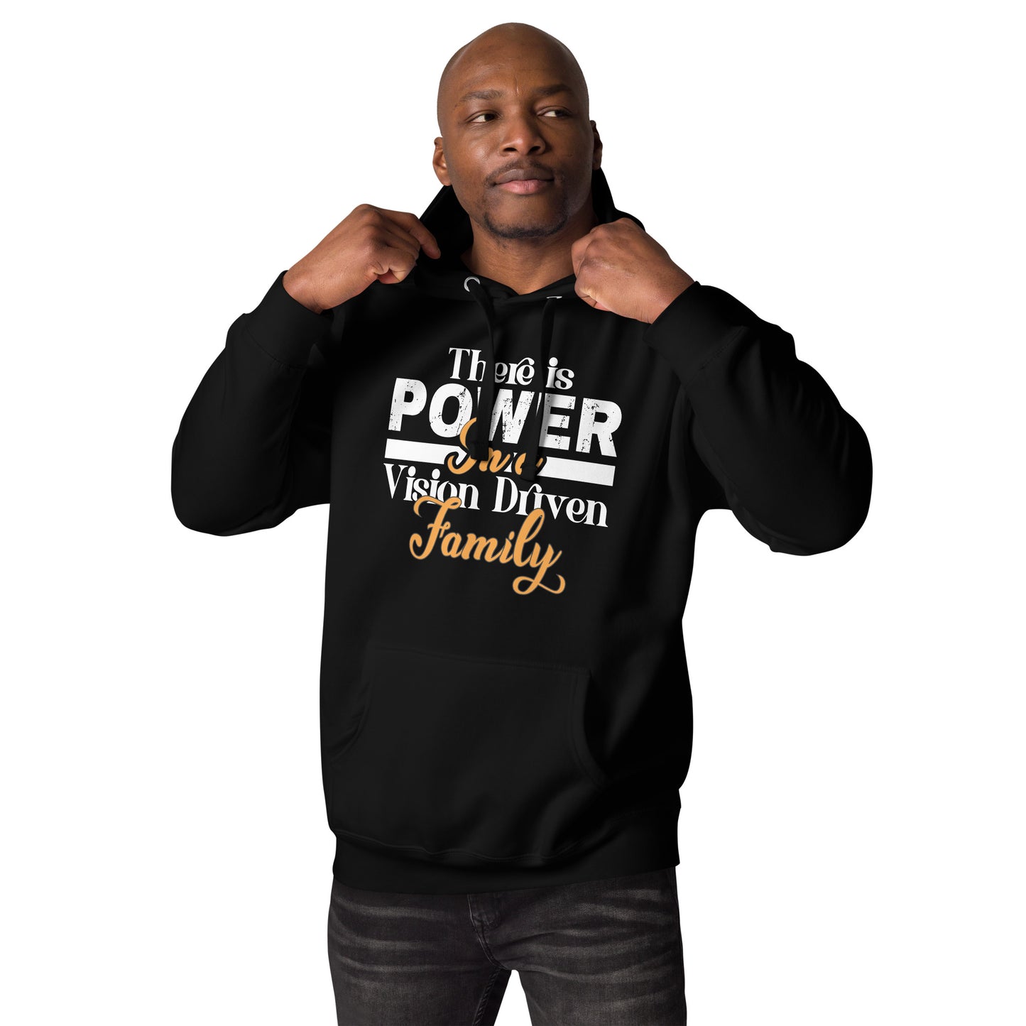 Unisex Black Hoodie: There is Power In A Vision Driven Family