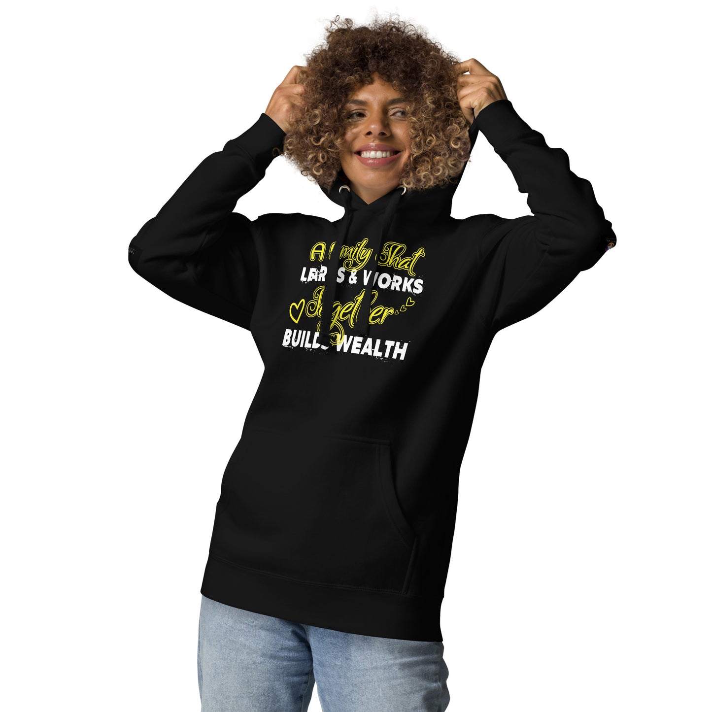 Unisex Hoodie: A Family That Learns & Works Together Builds Wealth