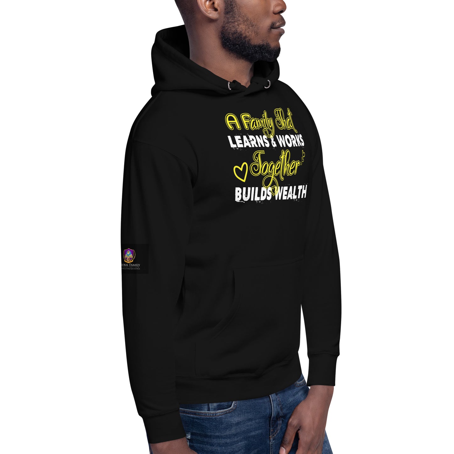 Unisex Hoodie: A Family That Learns & Works Together Builds Wealth