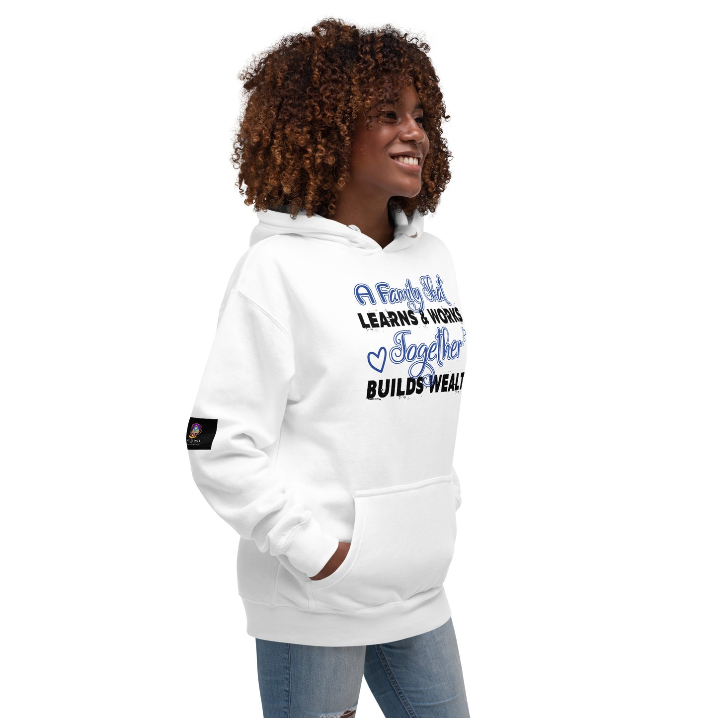 Unisex Hoodie: A Family That Learns & Works Together Builds Wealth