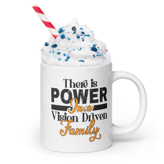 White Glossy Mug: Power In A Vision Driven Family