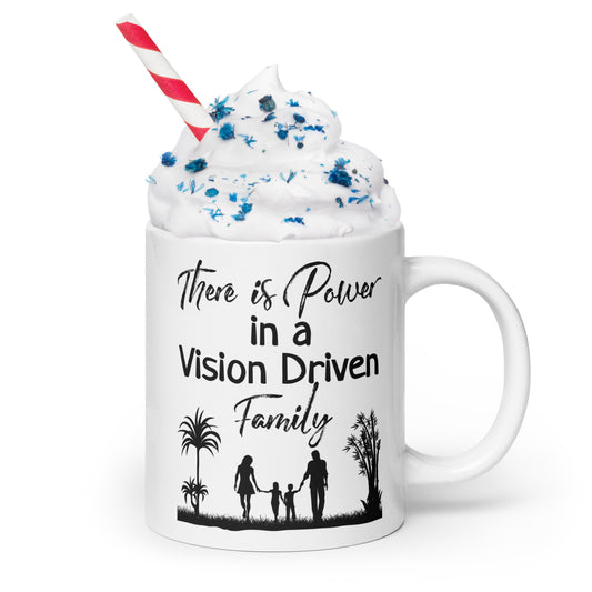 White Glossy Mug: There is Power In A Vision Driven Family II