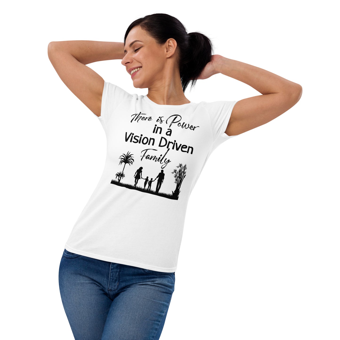 Women's Short Sleeve t-shirt: There is Power In A Vision Driven Family II