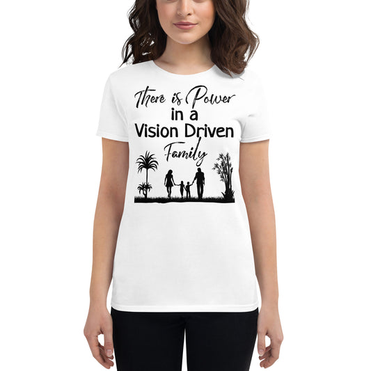 Women's Short Sleeve t-shirt: There is Power In A Vision Driven Family II